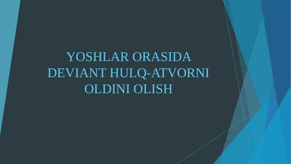 YOSHLAR ORASIDA DEVIANT HULQ-ATVORNI OLDINI OLISH