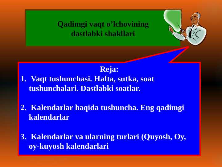 Qadimgi vaqt o’lchovining
dastlabki shakllari