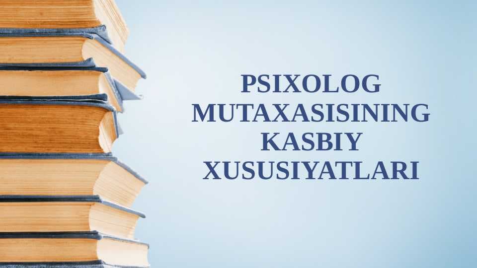 PSIXOLOG MUTAXASISINING KASBIY XUSUSIYATLARI