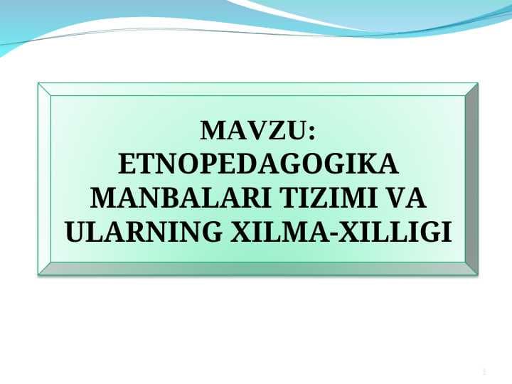 ETNOPEDAGOGIKA MANBALARI TIZIMI VA ULARNING XILMA-XILLIGI
