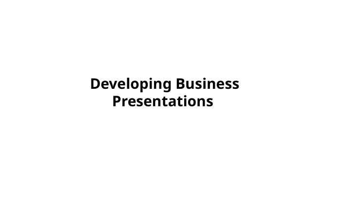Developing Business Presentations