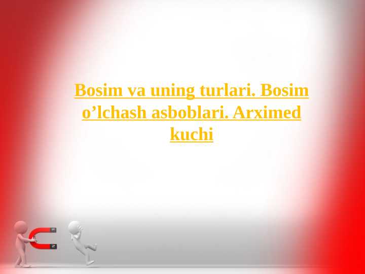 Bosim va uning turlari. Bosim o’lchash asboblari