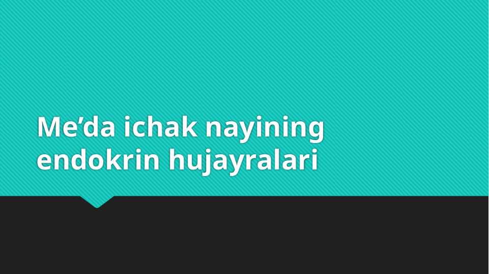 Me’da ichak nayining endokrin hujayralari