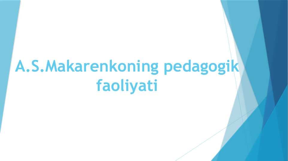 A.S.Makarenkoning pedagogik faoliyati