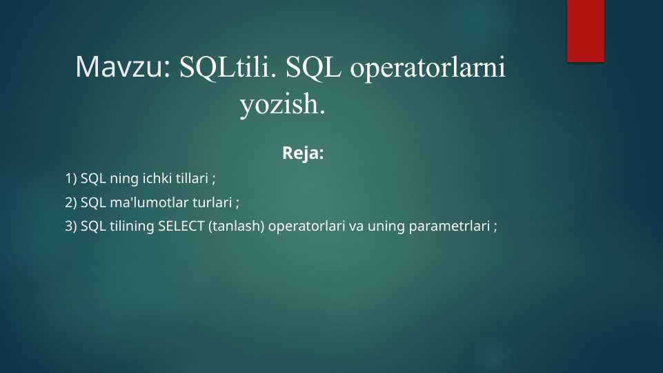 SQLtili. SQL operatorlarni yozish