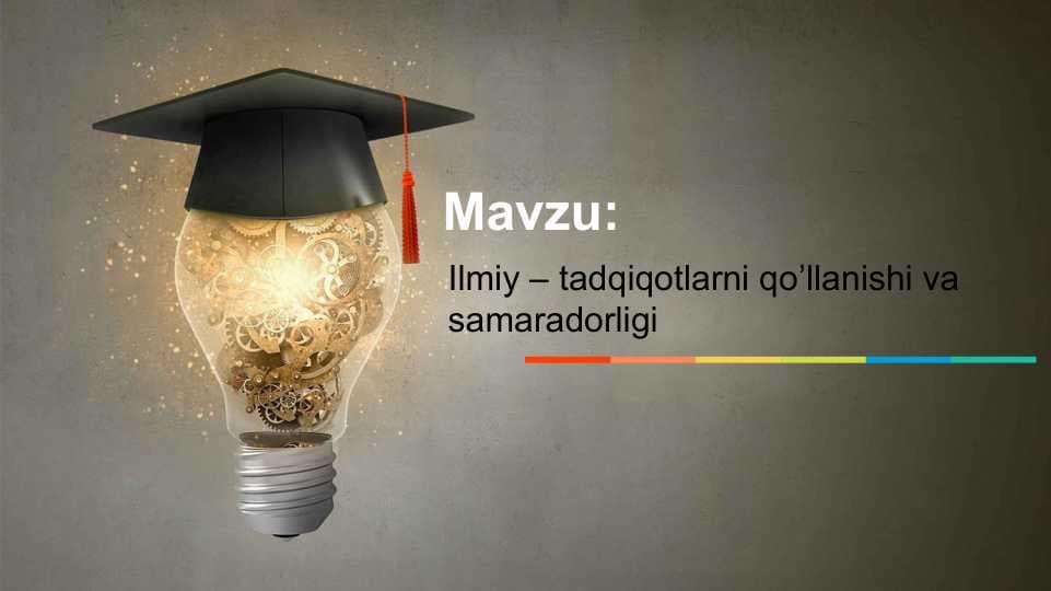 Ilmiy – tadqiqotlarni qo’llanishi va samaradorligi