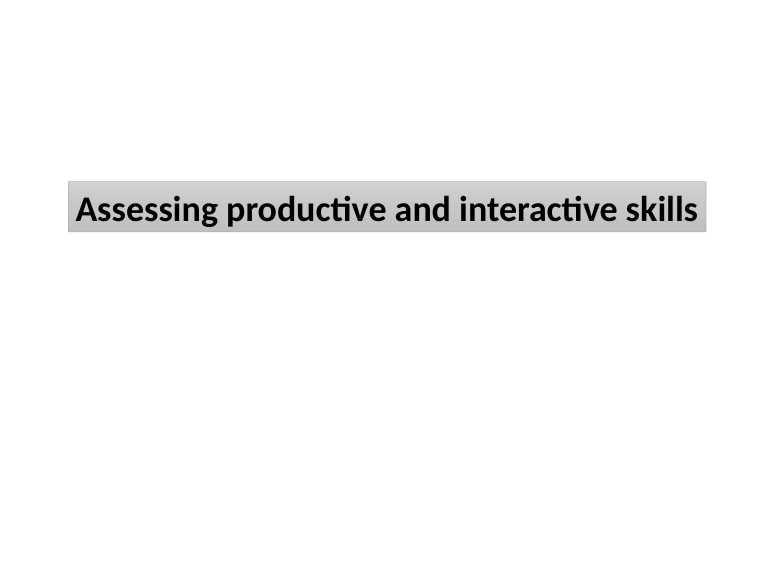 Assessing productive and interactive skills