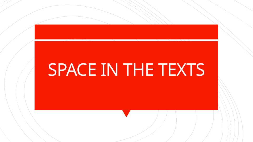 SPACE IN THE TEXTS