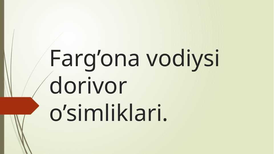 Farg’ona vodiysi dorivor o’simliklari