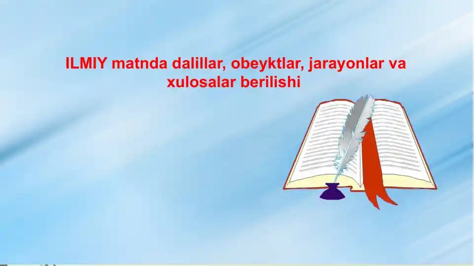 ILMIY matnda dalillar, obyektlar, jarayonlar va xulosalar berilishi