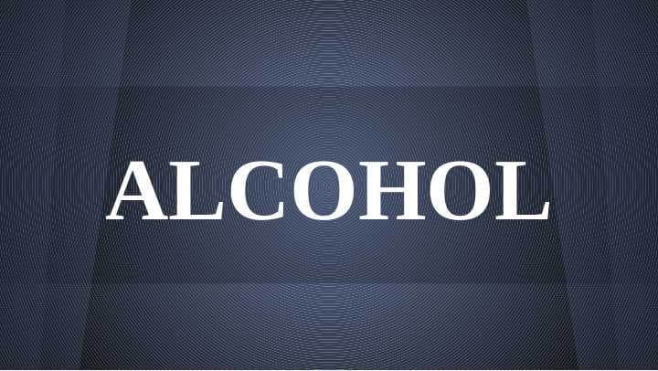 ALCOHOL