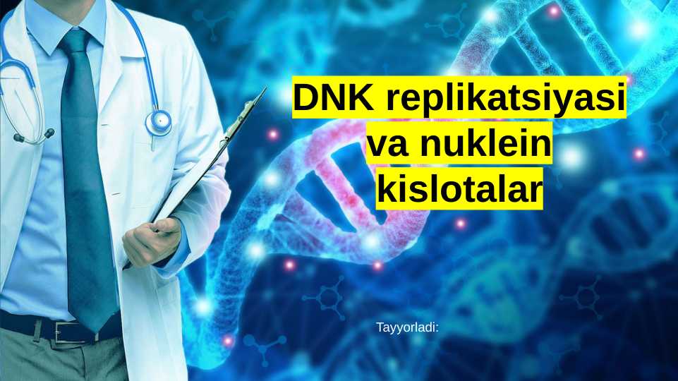 DNK replikatsiyasi va nuklein kislotalar