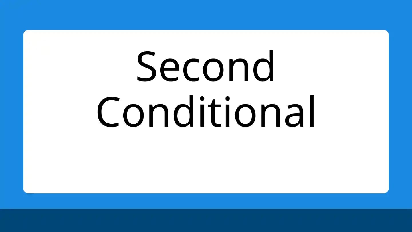 Second Conditional