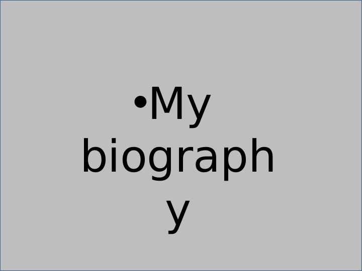 My biography