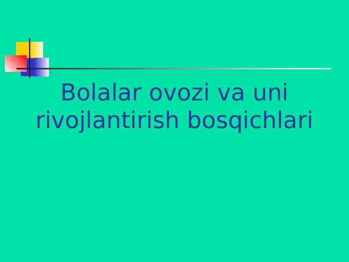 Bolalar ovozi va uni rivojlantirish bosqichlari