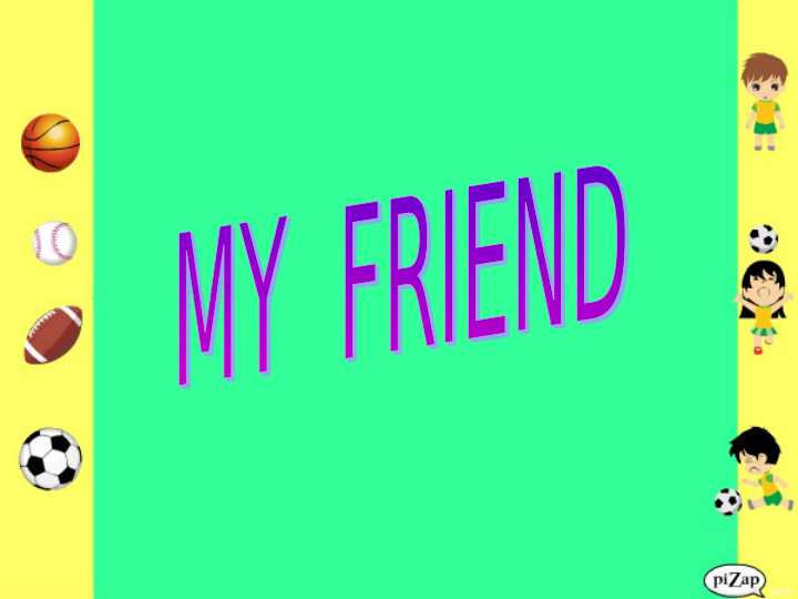 MY  FRIEND