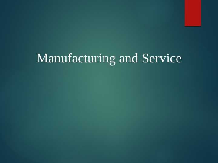 Manufacturing and Service