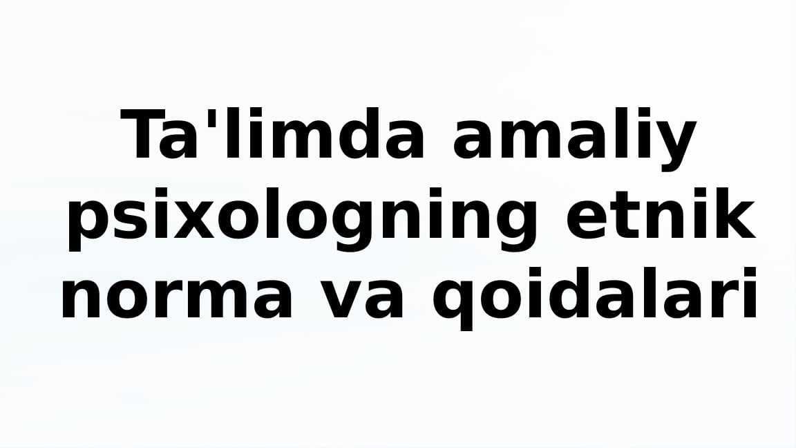 Ta'limda amaliy psixologning etnik norma va qoidalari