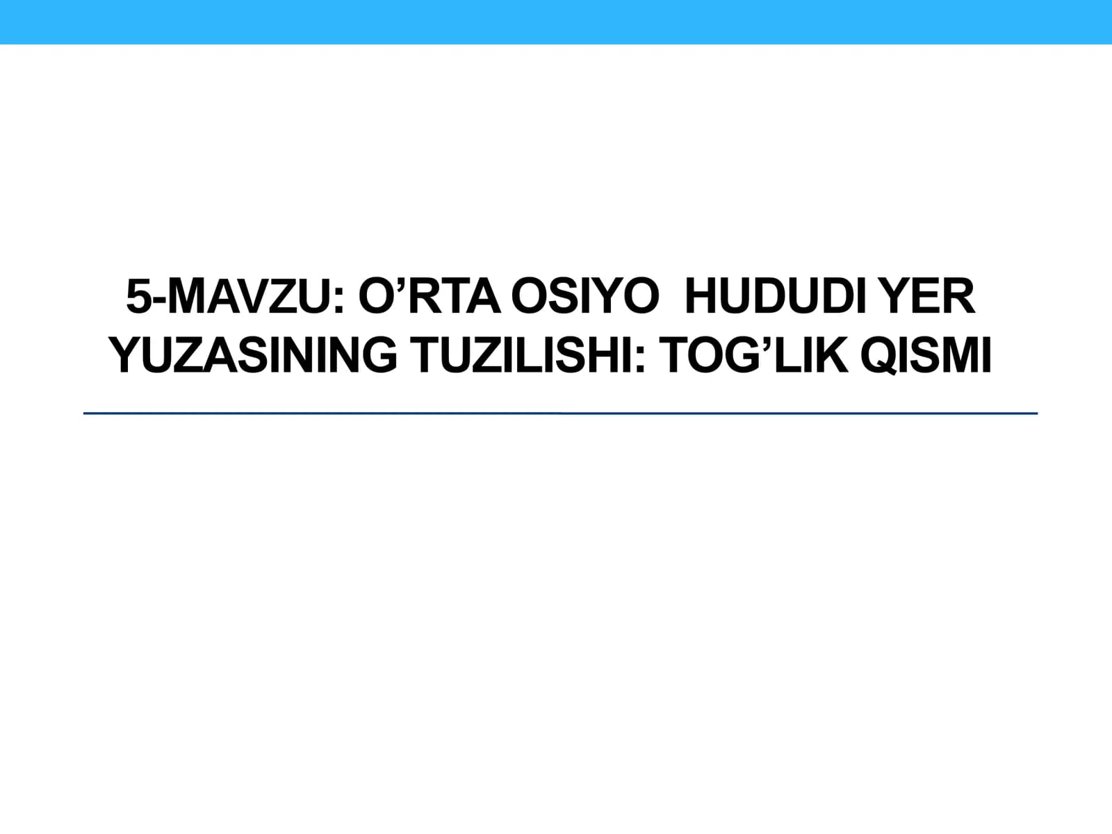 O’RTA OSIYO  HUDUDI YER YUZASINING TUZILISHI TOG’LIK QISMI