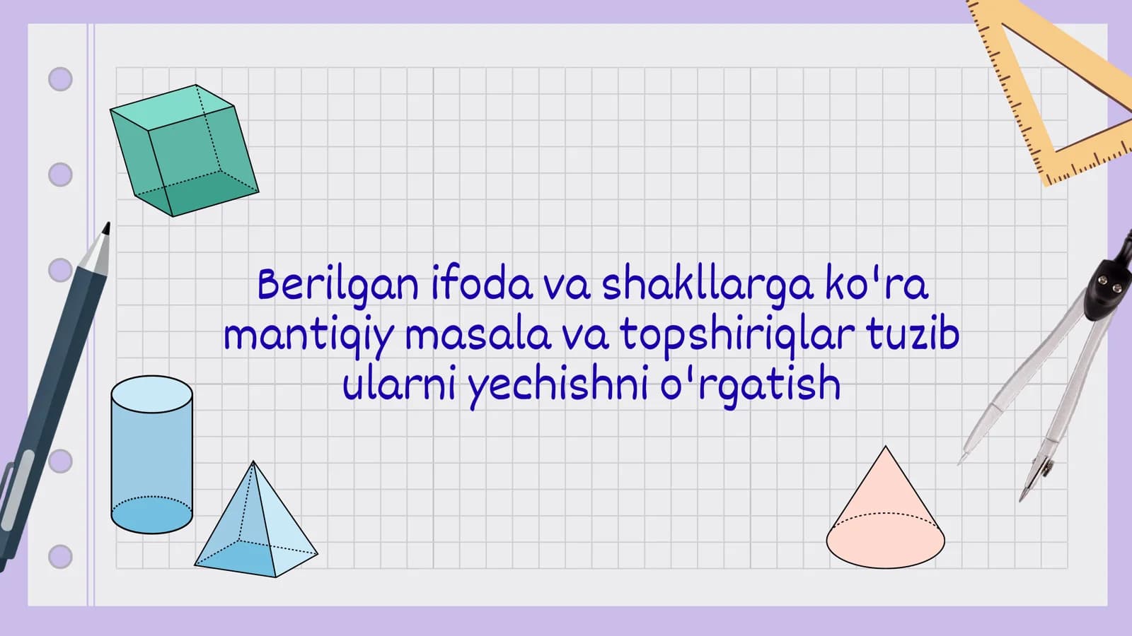 Berilgan ifoda va shakllarga ko'ra mantiqiy masala va topshiriqlar tuzib ularni yechishga o'rgatish