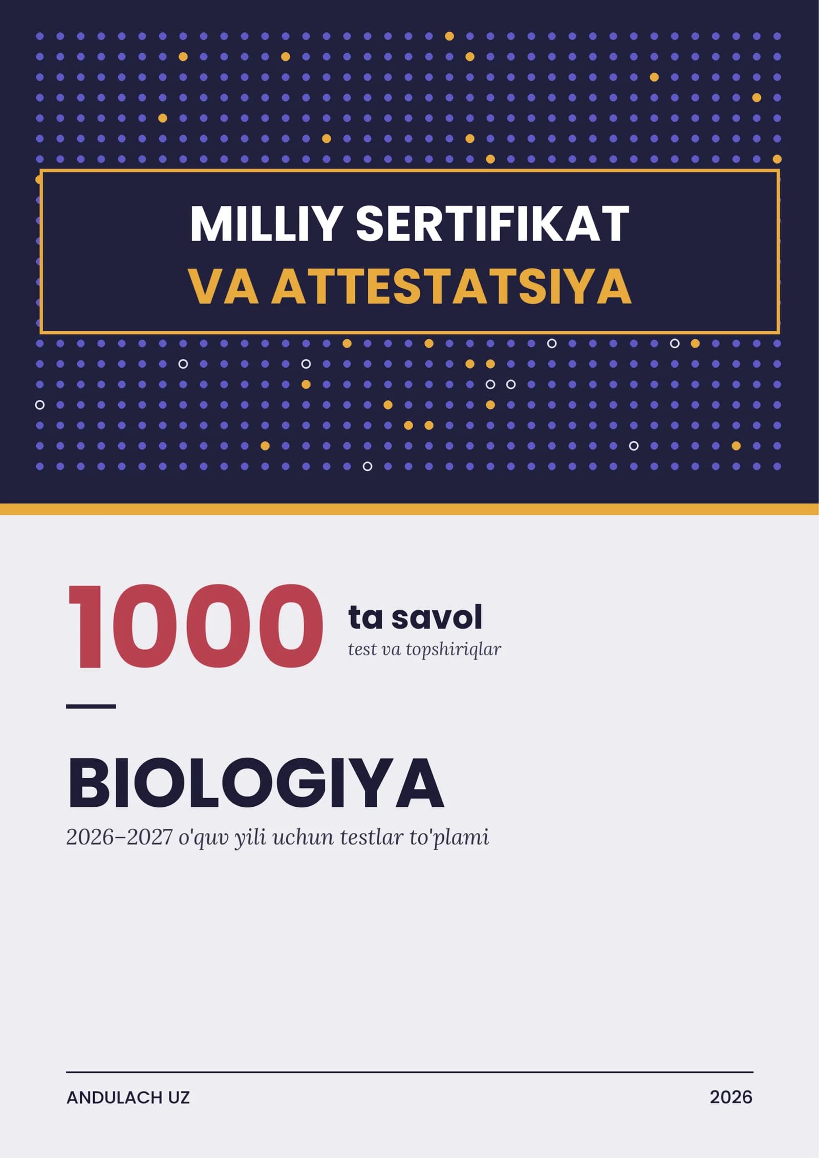Biologiya fanidan Milliy sertifikat va Attestatsiya savollari va testlari. 1000 ta saralangan javoblari bilan. 2026-2027 o'quv yili