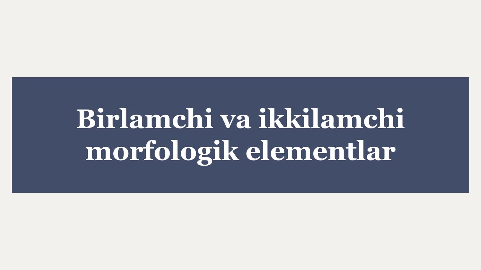 Birlamchi va ikkilamchi morfologik elementlar