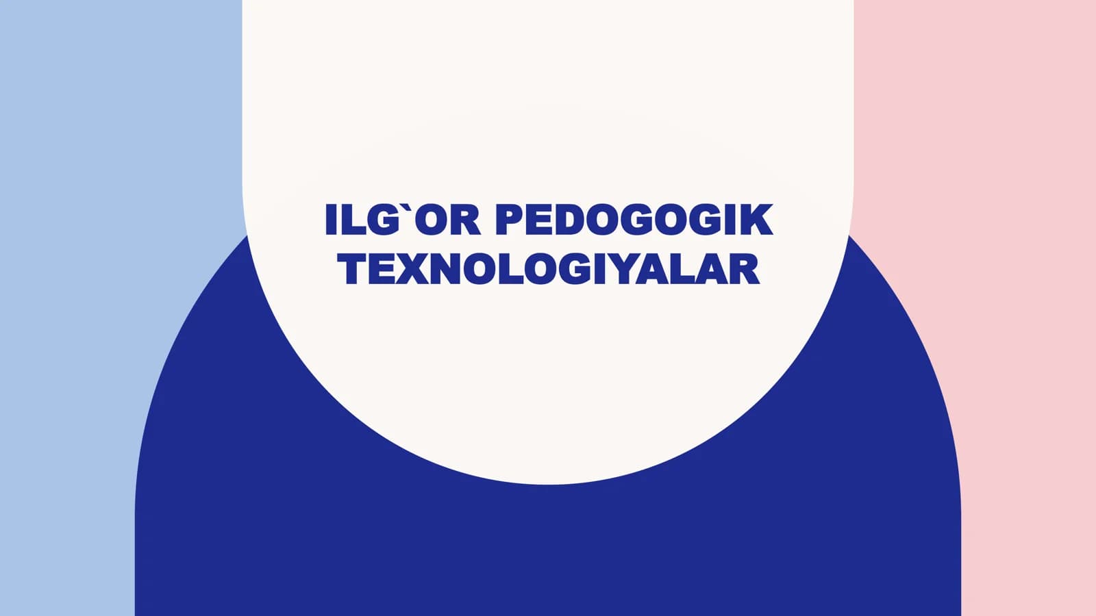 ILG`OR PEDOGOGIK TEXNOLOGIYALAR