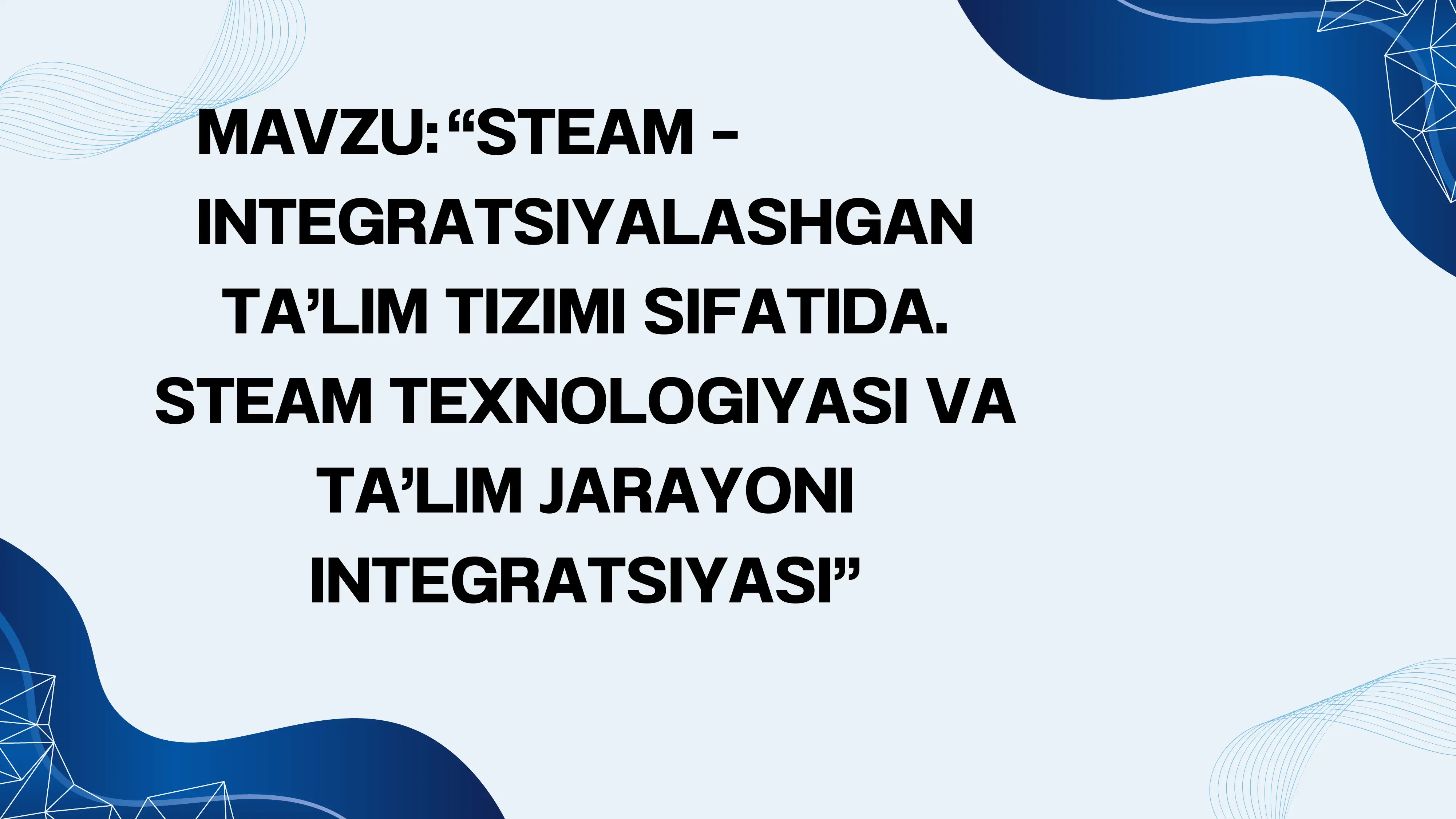 STEAM – INTEGRATSIYALASHGAN TA’LIM TIZIMI