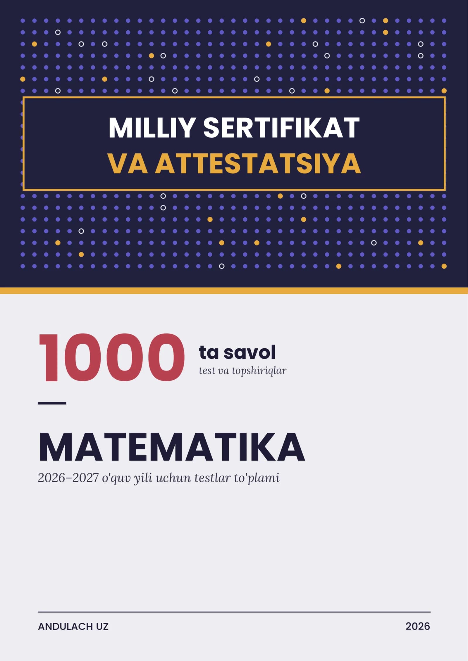 Matematika fanidan Milliy sertifikat va Attestatsiya savollari 1000 ta. Saralangan testlar. 2026-2027 o'quv yili uchun