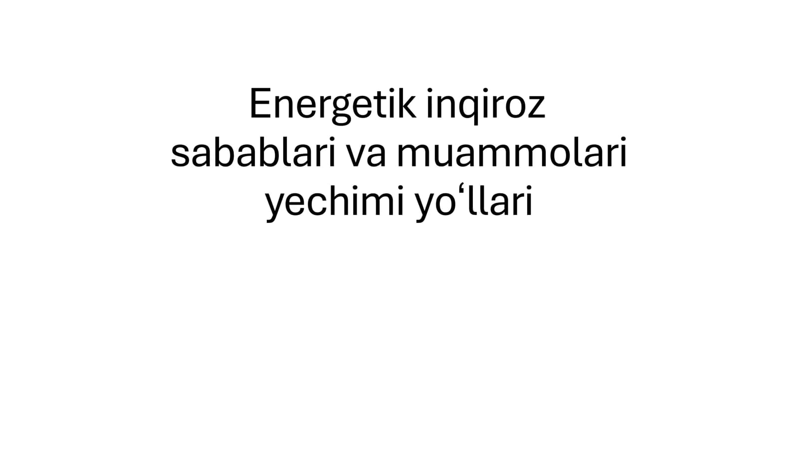 Energetik inqiroz sabablari va muammolari yechimi yo'llari
