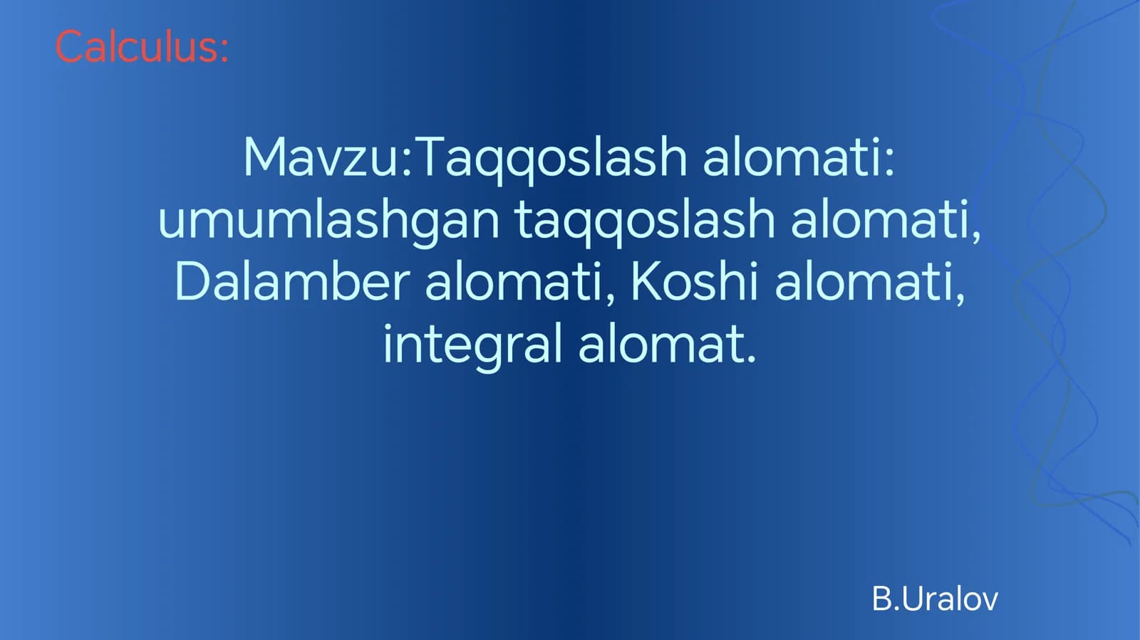 Taqqoslash alomati: umumlashgan taqqoslash alomati, Dalamber alomati, Koshi alomati,  integral alomat.