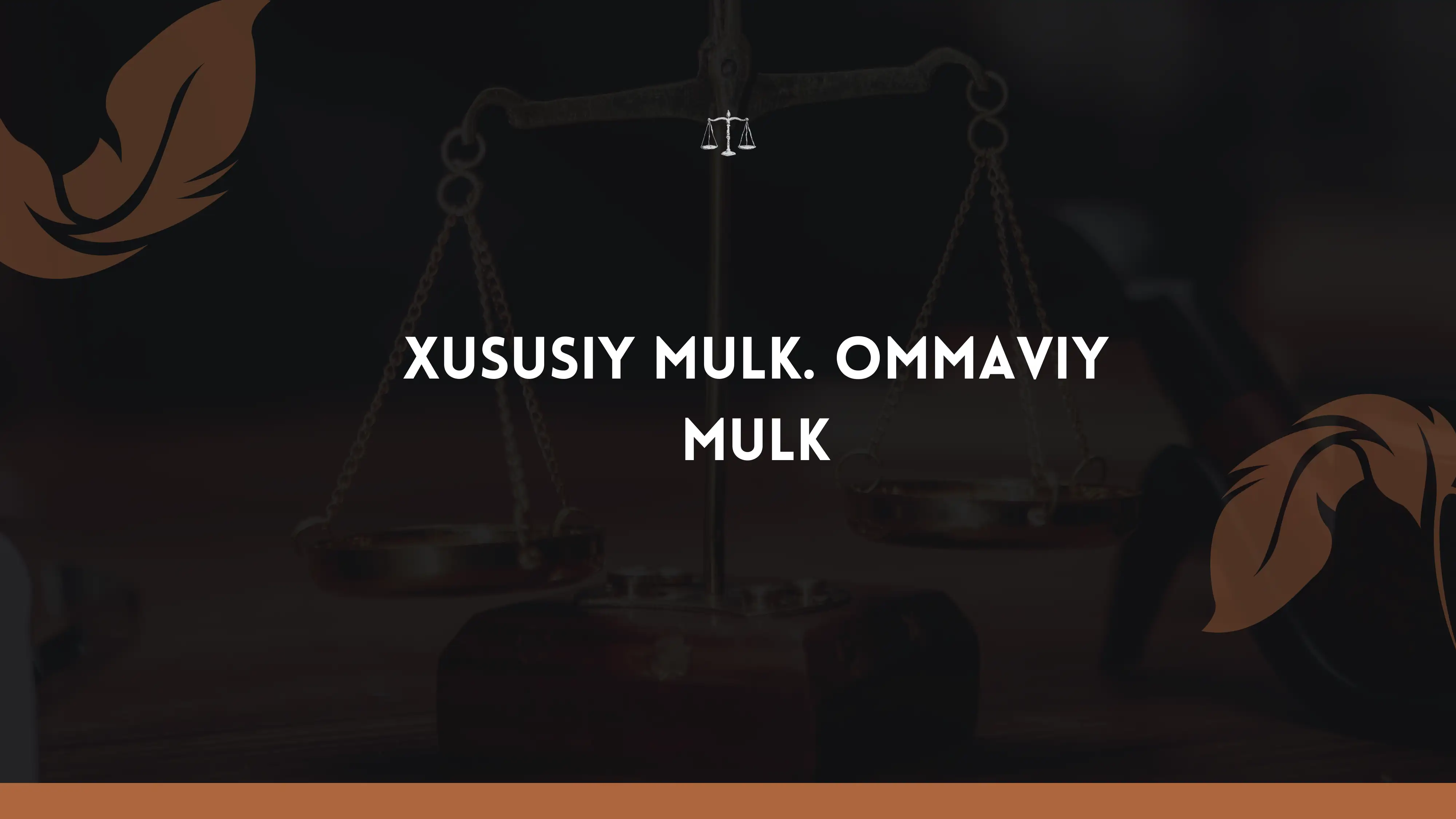 XUSUSIY MULK. OMMAVIY MULK