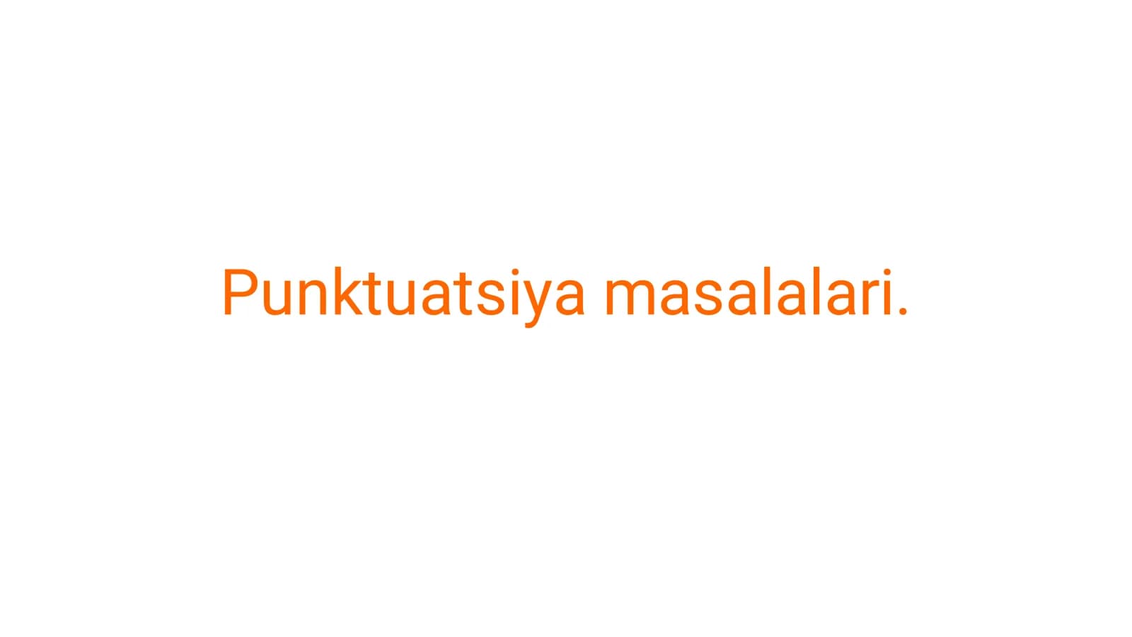 Punktuatsiya masalalari.