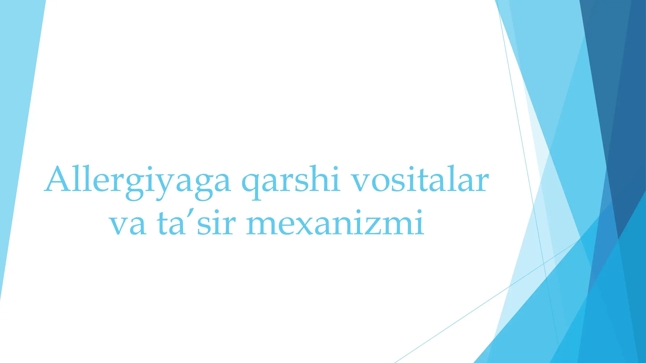 Allergiyaga qarshi vositalar va ta’sir mexanizmi
