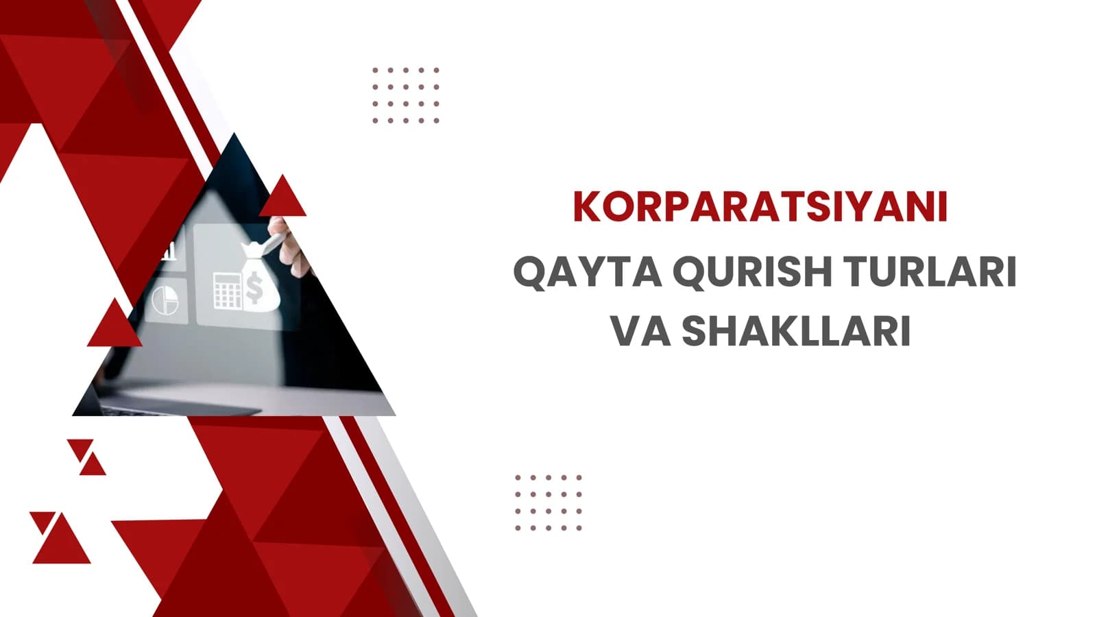 Korparatsiyani qayta qurish turlari va shakllari