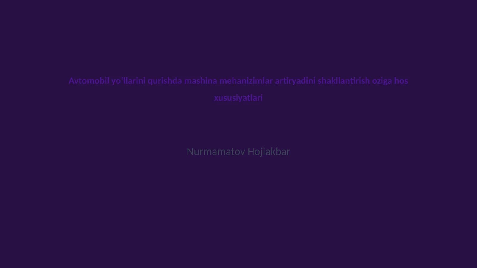 Avtomobil yoʻllarini qurishda mashina mehanizimlar artiryadining sifat va samaradorligi