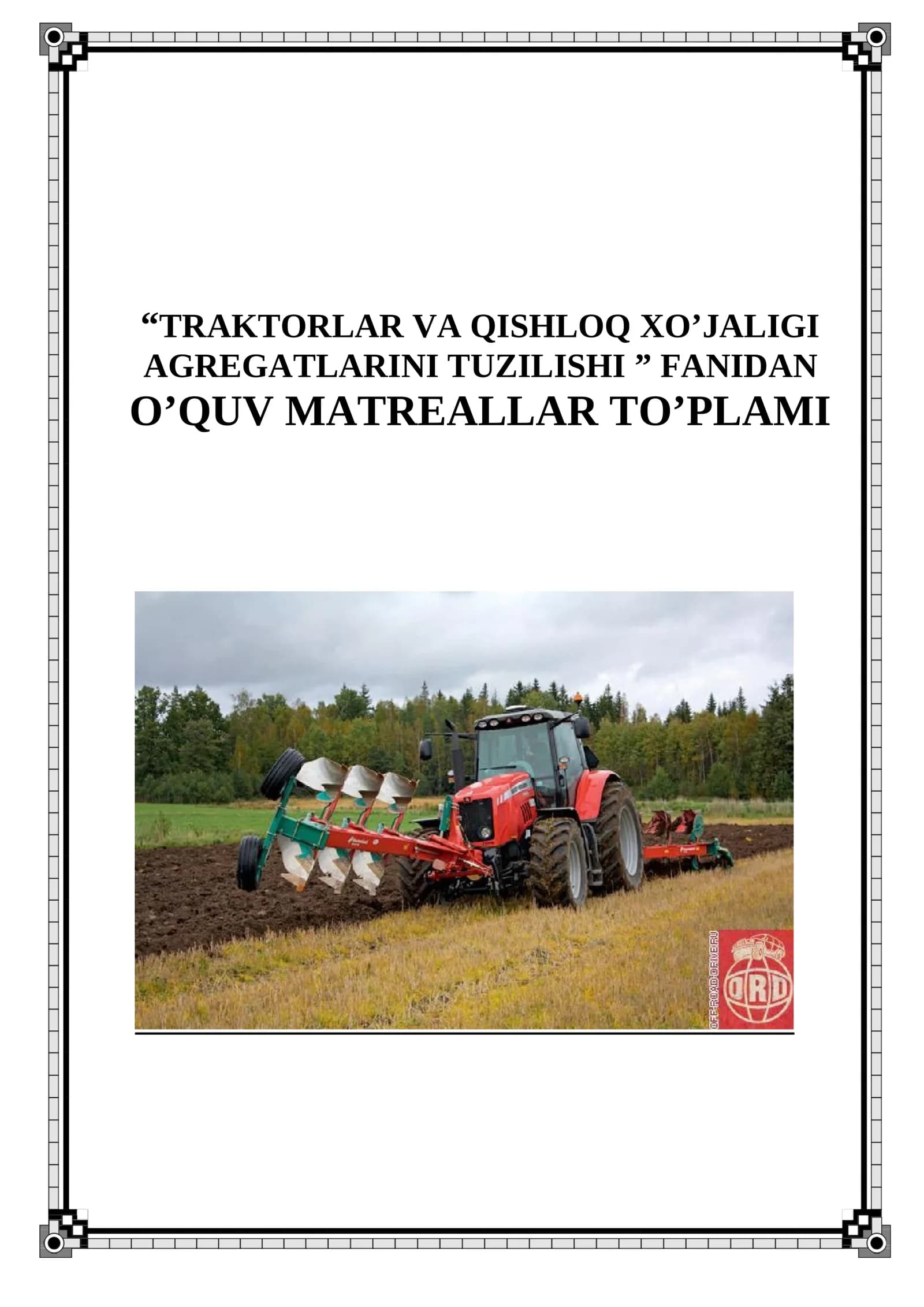 “TRAKTORLAR VA QISHLOQ XO’JALIGI AGREGATLARINI TUZILISHI ” FANIDAN  O’QUV MATERIALLAR TO’PLAMI