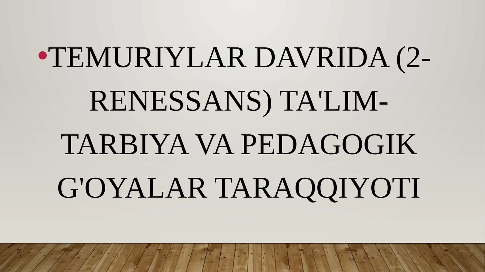 TEMURIYLAR DAVRIDA (2-RENESSANS) TA'LIM-TARBIYA VA PEDAGOGIK G'OYALAR TARAQQIYOTI