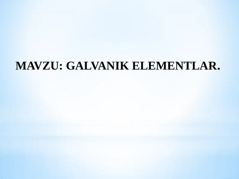GALVANIK ELEMENTLAR.
