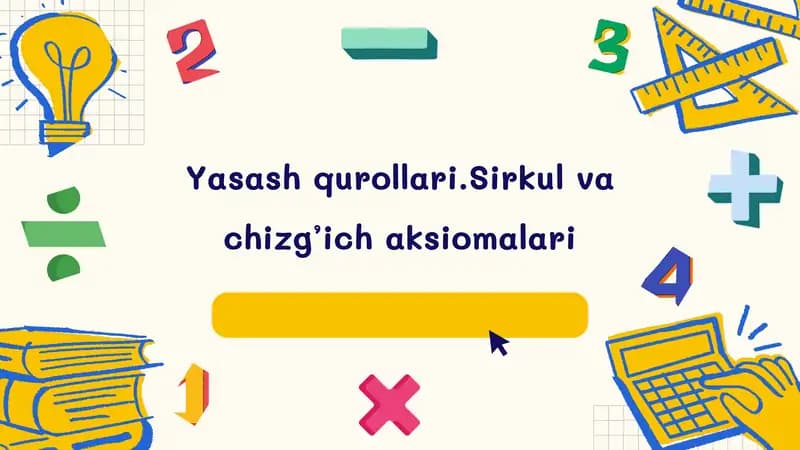 Yasashqurollari.Sirkulvachizg’ichaksiomalari