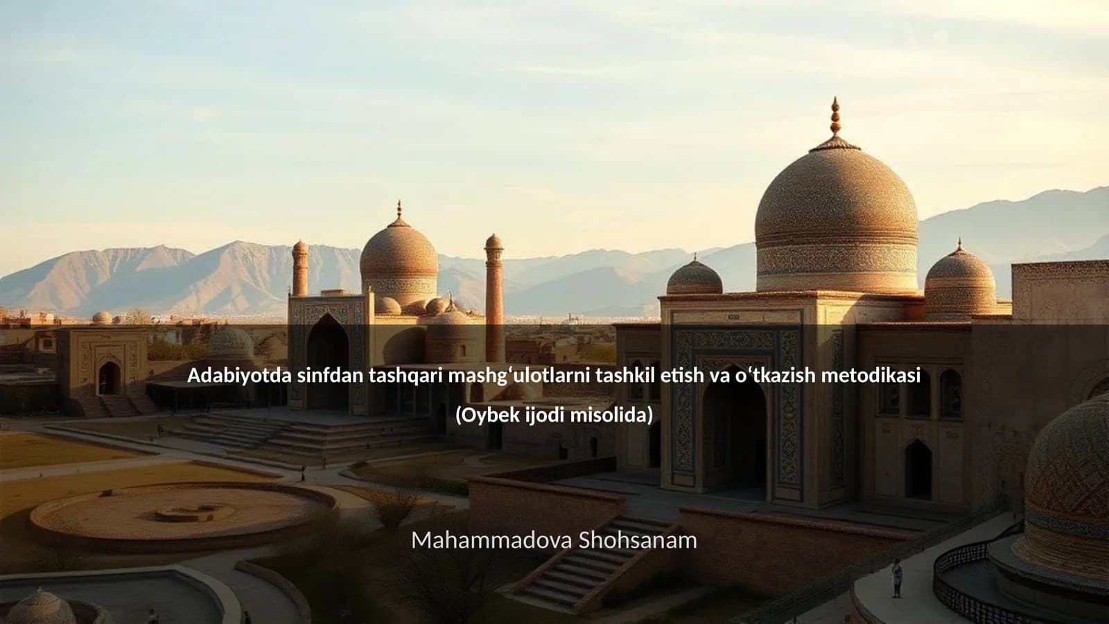 Sinfdan tashqari mashgʻulotlarni tashkil etish va oʻtkazish metodikasi (Oybek ijodi misolida)