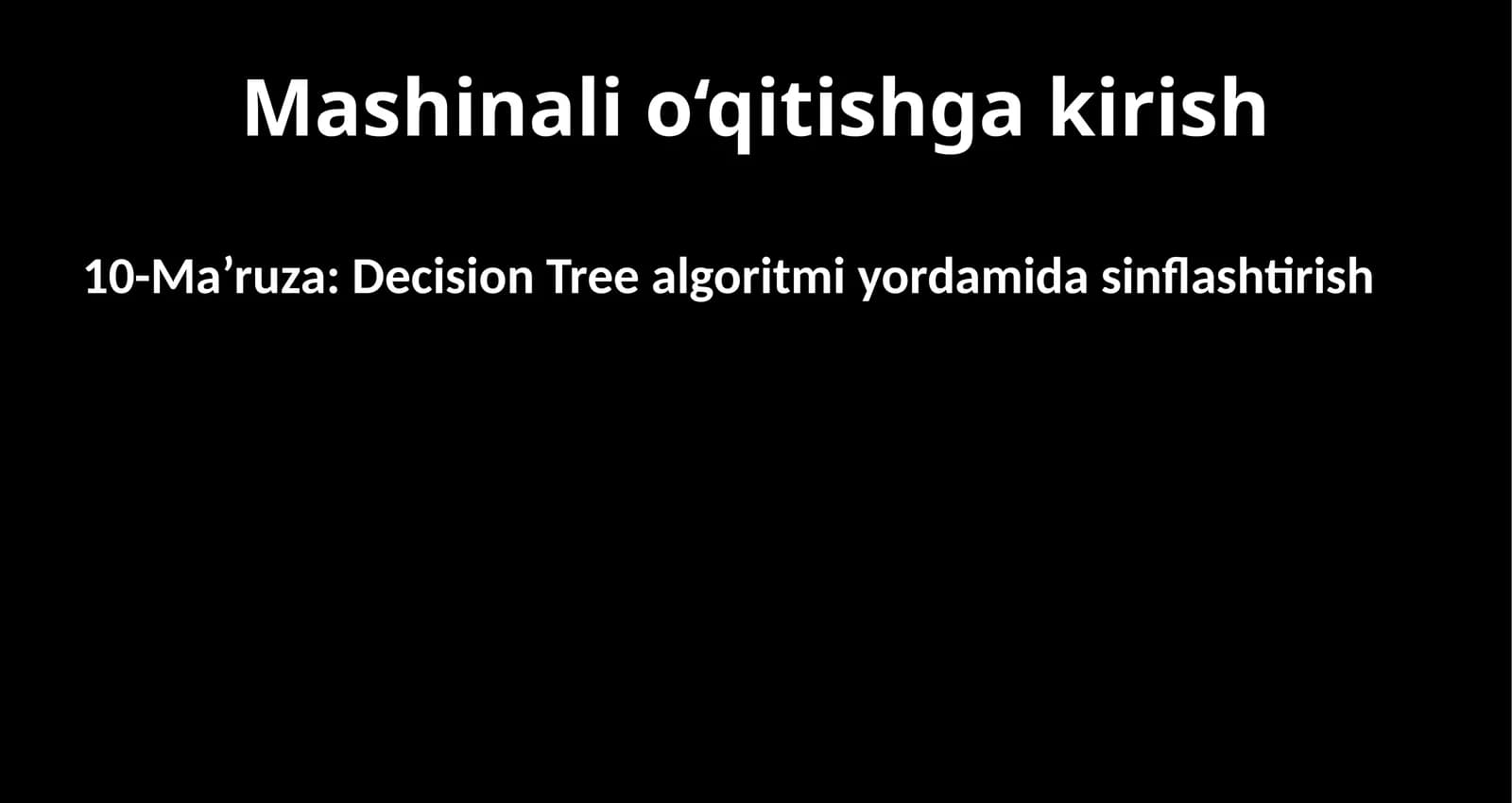 Mashinali o‘qitishga kirish, Decision Tree algoritmi yordamida sinflashtirish