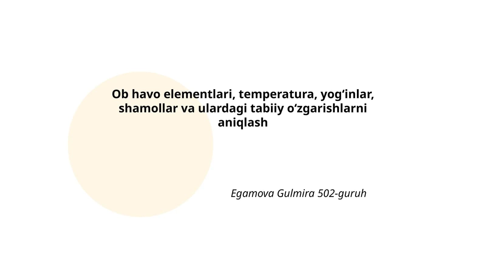 Ob havo elementlari, temperatura, yogʻinlar, shamollar va ulardagi tabiiy oʻzgarishlarni aniqlash