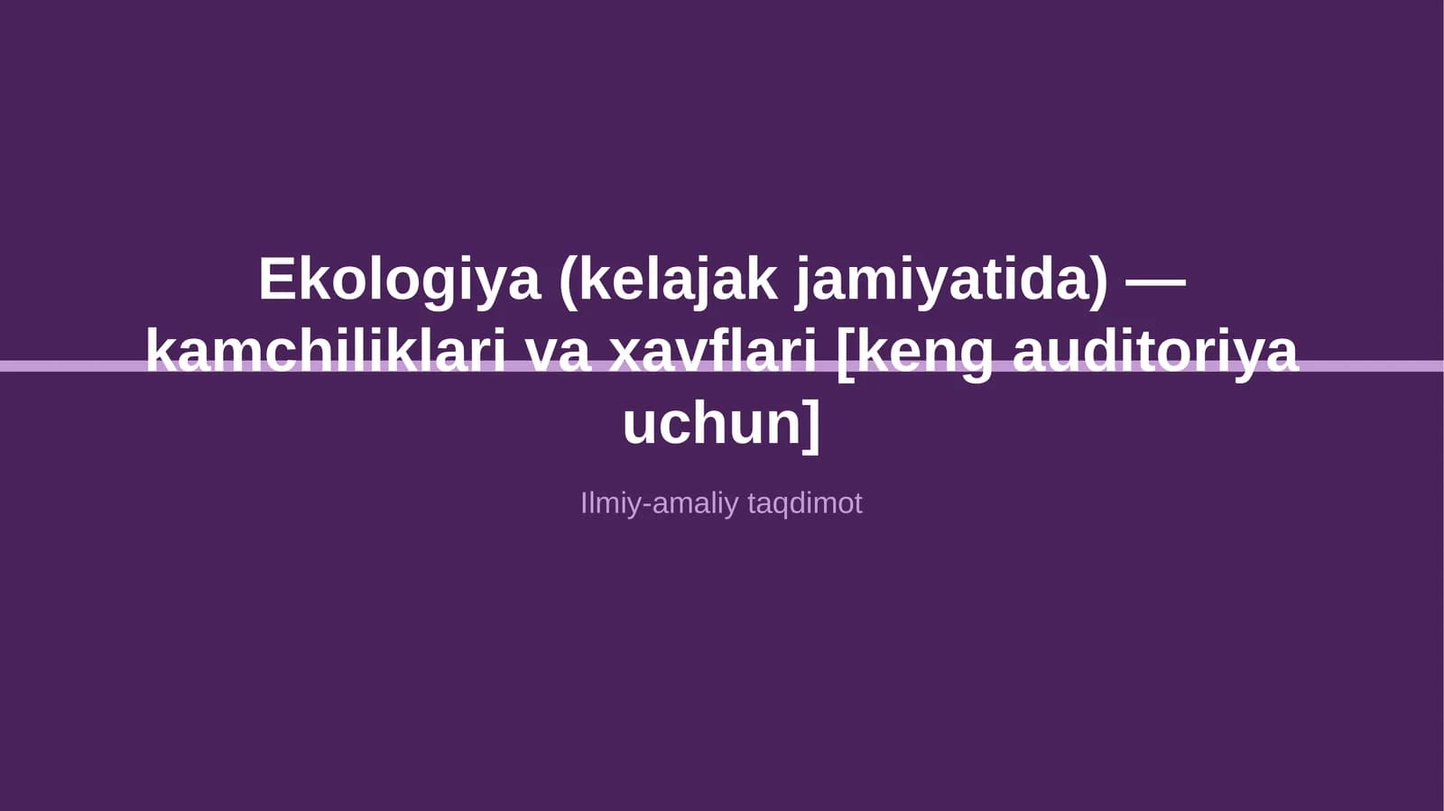 Ekologiya (kelajak jamiyatida) — kamchiliklari va xavflari [keng auditoriya uchun]