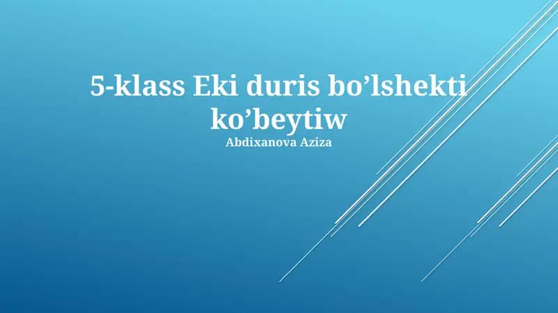 Eki duris bo’lshekti kóbeytiw