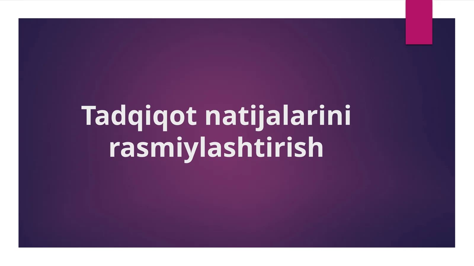 Tadqiqot natijalarini rasmiylashtirish