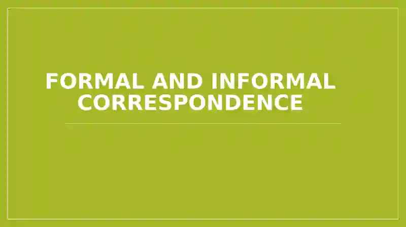 Formal and Informal Correspondence