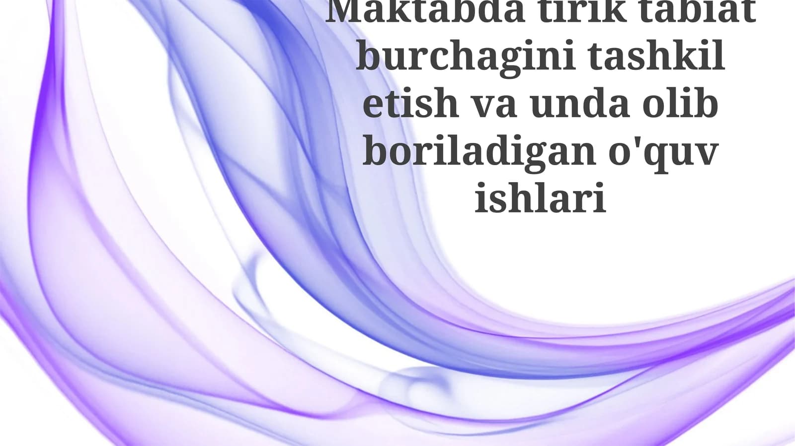 Maktabdatiriktabiatburchaginitashkiletishvaundaolibboriladigano'quvishlari