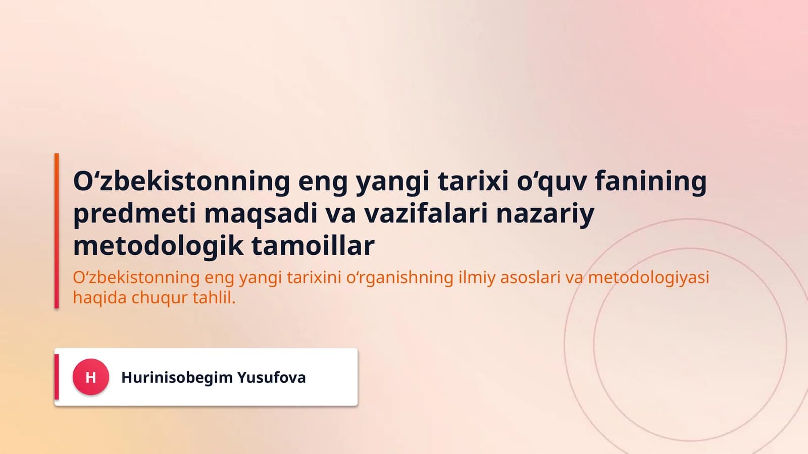 O‘zbekistonning eng yangi tarixi o‘quv fanining predmeti maqsadi va vazifalari nazariy metodologik tamoillar