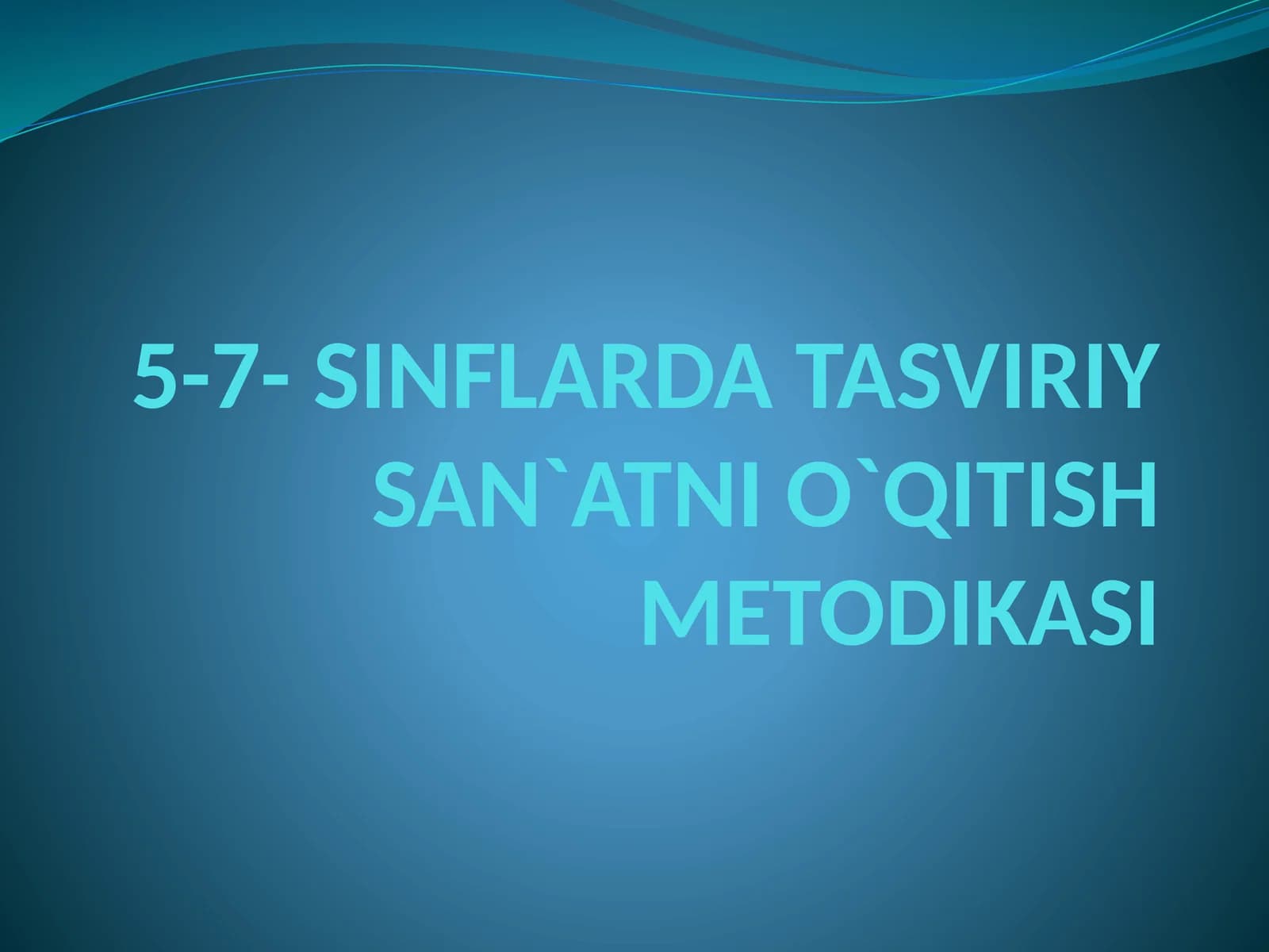 5-7- SINFLARDA TASVIRIY SAN`ATNI O`QITISH METODIKASI.pptx
